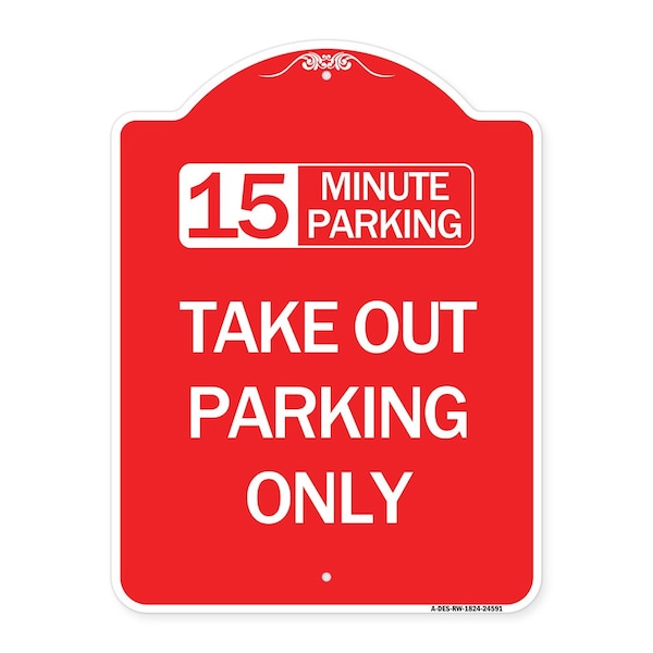 15 Minutes Parking Take Out Parking Only, Red & White Aluminum Sign, 18" x 24", RW-1824-24591